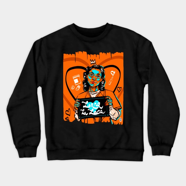 OITNB Lorna La Loca Crewneck Sweatshirt by Habuza